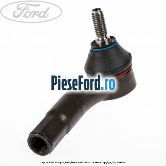 Cap de bara dreapta Ford Fiesta 2002-2005 1.4 16V 80 cp FXJA, FXJB benzina
