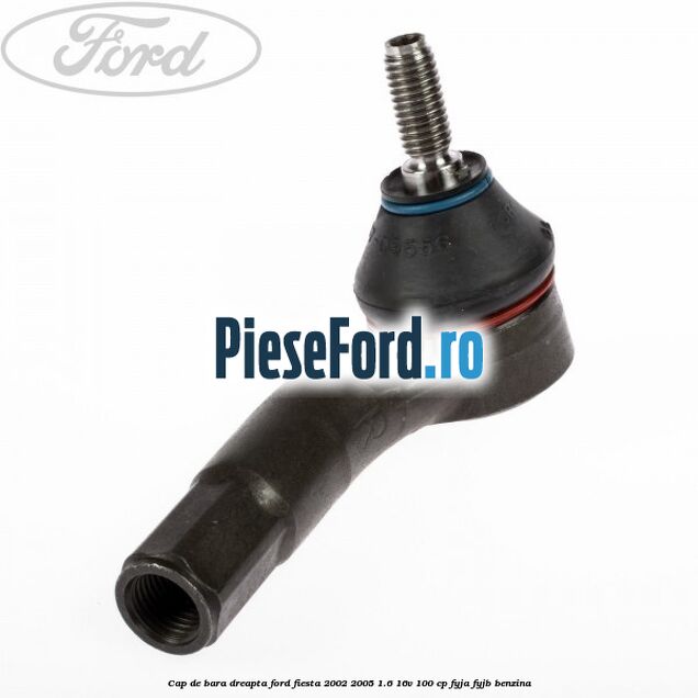 Cap de bara dreapta Ford Fiesta 2002-2005 1.6 16V 100 cp FYJA, FYJB benzina