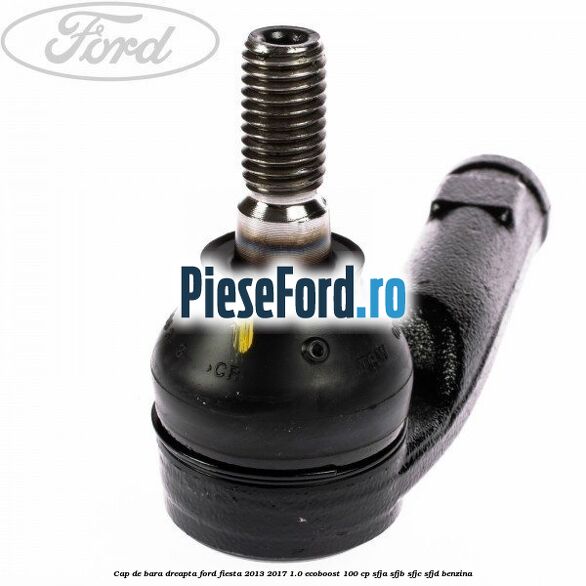 Cap de bara dreapta Ford Fiesta 2013-2017 1.0 EcoBoost 100 cp SFJA, SFJB, SFJC, SFJD benzina