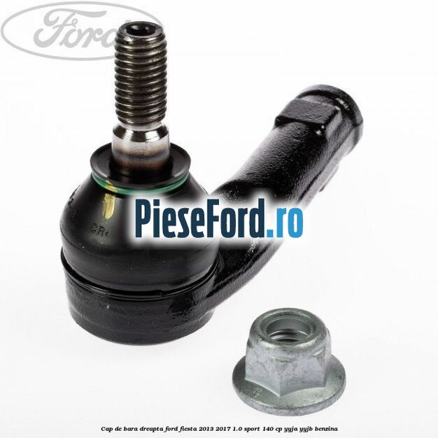 Cap de bara dreapta Ford Fiesta 2013-2017 1.0 Sport 140 cp