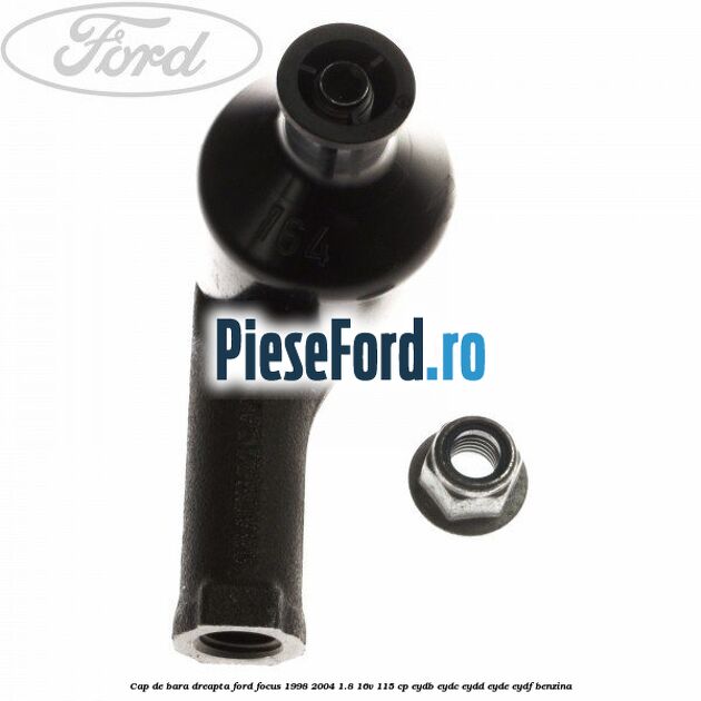 Cap de bara dreapta Ford Focus 1998-2004 1.8 16V 115 cp EYDB, EYDC, EYDD, EYDE, EYDF benzina