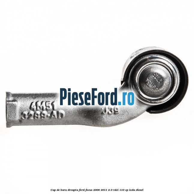 Cap de bara dreapta Ford Focus 2008-2011 2.0 TDCi 110 cp Cap de bara dreapta Ford Focus 2008-2011 2.0 TDCi 110 cp IXDA diesel