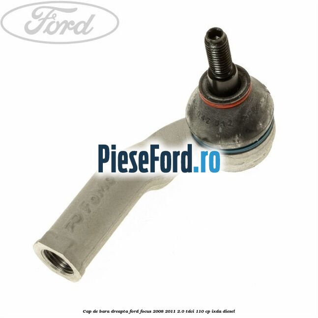 Cap de bara dreapta Ford Focus 2008-2011 2.0 TDCi 110 cp IXDA diesel