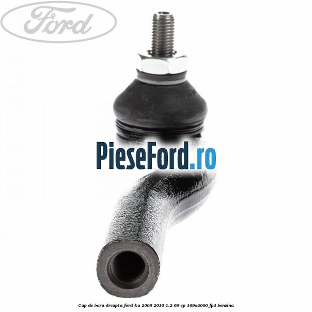 Cap de bara dreapta Ford Ka 2009-2016 1.2 69 cp 169A4000, FP4 benzina