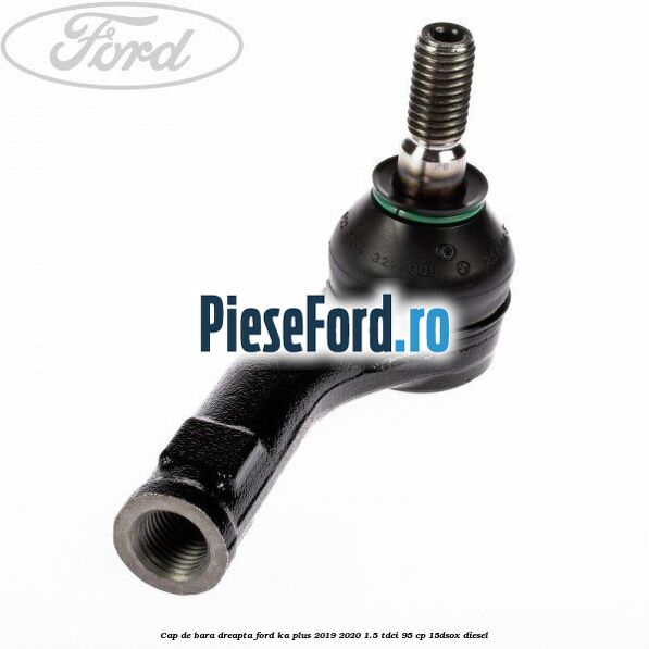 Cap de bara dreapta Ford Ka plus 2019-2020 1.5 TDCI 95 cp 15DSOX diesel