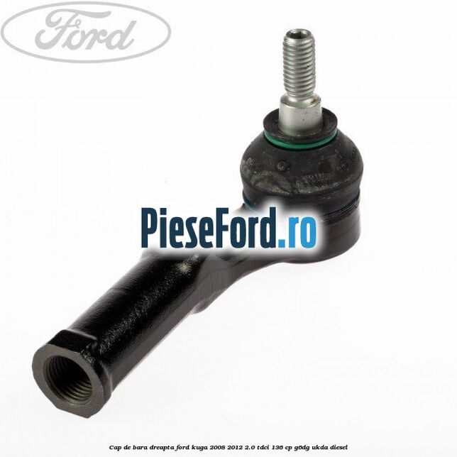Cap de bara dreapta Ford Kuga 2008-2012 2.0 TDCi 136 cp G6DG, UKDA diesel