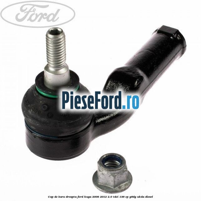 Cap de bara dreapta Ford Kuga 2008-2012 2.0 TDCi 136 cp G6DG, UKDA diesel