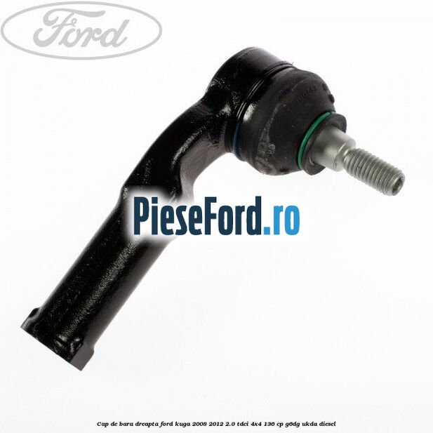 Cap de bara dreapta Ford Kuga 2008-2012 2.0 TDCi 4x4 136 cp G6DG, UKDA diesel