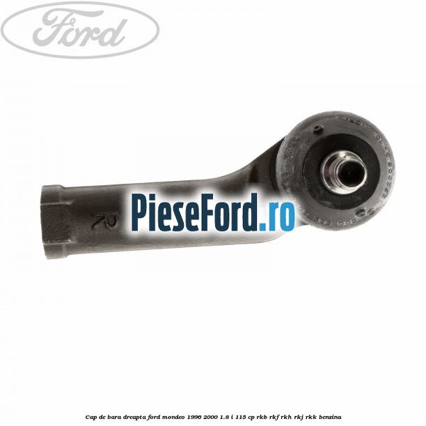 Cap de bara dreapta Ford Mondeo 1996-2000 1.8 i 115 cp RKB, RKF, RKH, RKJ, RKK benzina
