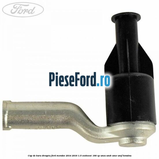 Cap de bara dreapta Ford Mondeo 2014-2018 1.5 EcoBoost 160 cp