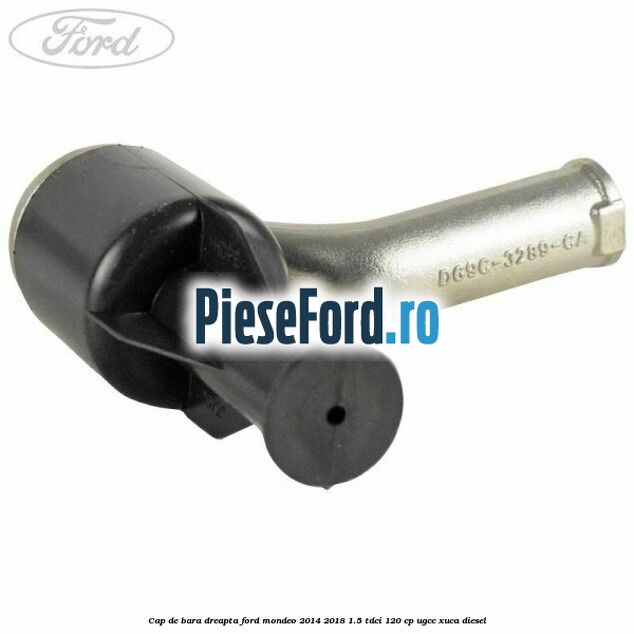 Cap de bara dreapta Ford Mondeo 2014-2018 1.5 TDCi 120 cp UGCC, XUCA diesel