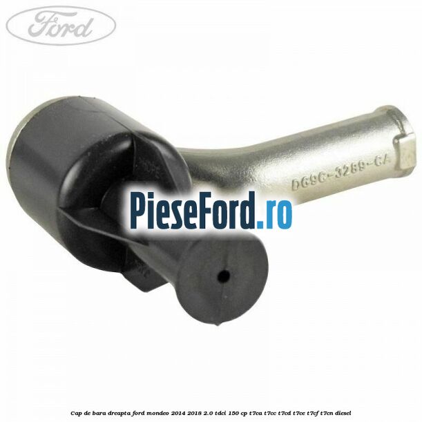 Cap de bara dreapta Ford Mondeo 2014-2018 2.0 TDCi 150 cp Cap de bara dreapta Ford Mondeo 2014-2018 2.0 TDCi 150 cp T7CA, T7CC, T7CD, T7CE, T7CF, T7CN diesel