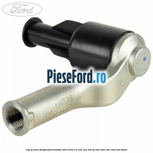 Cap de bara dreapta Ford Mondeo 2014-2018 2.0 TDCi 4x4 180 cp Cap de bara dreapta Ford Mondeo 2014-2018 2.0 TDCi 4x4 180 cp T8CA, T8CB, T8CC, T8CD, T8CL diesel
