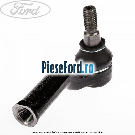 Cap de bara dreapta Ford S-Max 2007-2014 1.6 TDCi 115 cp T1WA, T1WB diesel