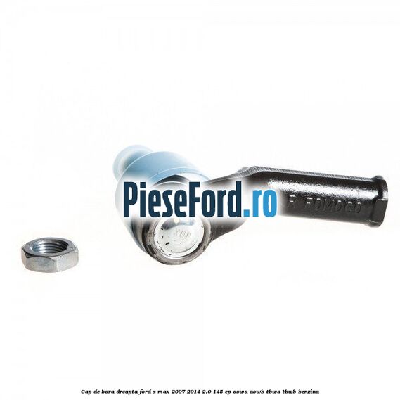 Cap de bara dreapta Ford S-Max 2007-2014 2.0 145 cp AOWA, AOWB, TBWA, TBWB benzina