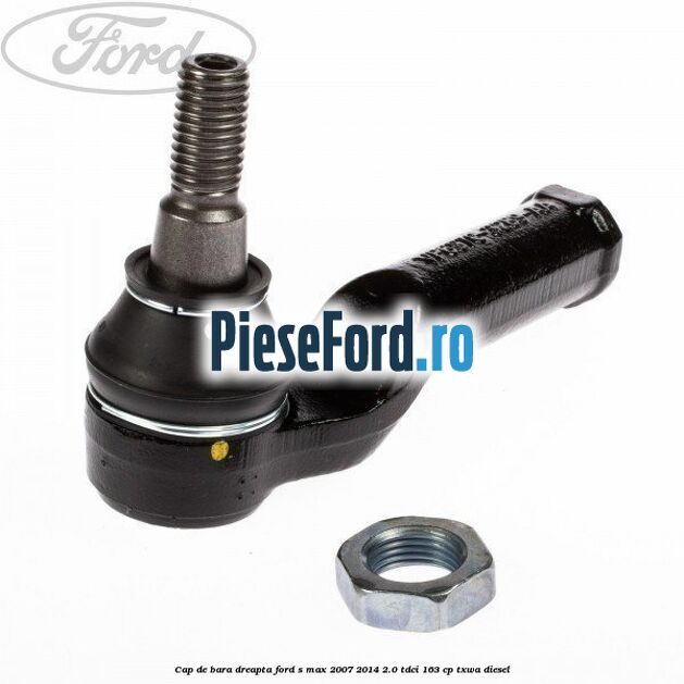 Cap de bara dreapta Ford S-Max 2007-2014 2.0 TDCi 163 cp TXWA diesel