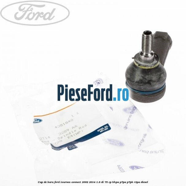 Cap de bara Ford Tourneo Connect 2002-2014 1.8 Di 75 cp Cap de bara Ford Tourneo Connect 2002-2014 1.8 Di 75 cp BHPA, P7PA, P7PB, R2PA diesel