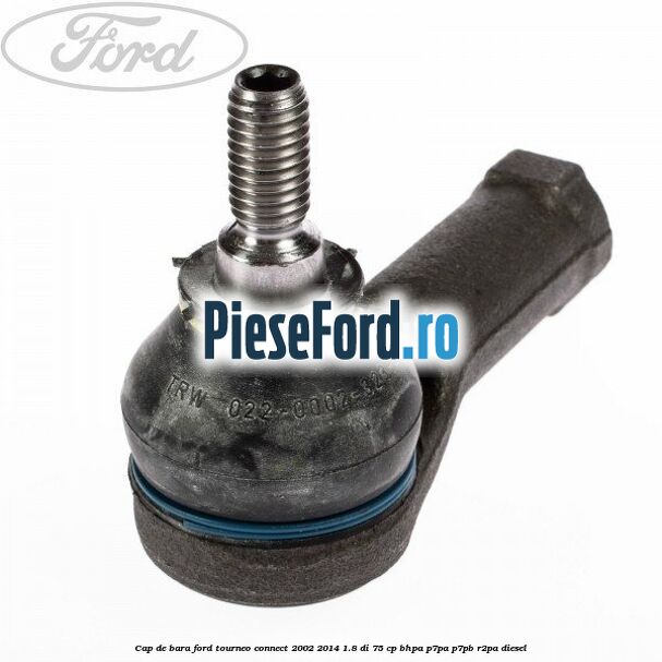 Cap de bara Ford Tourneo Connect 2002-2014 1.8 Di 75 cp Cap de bara Ford Tourneo Connect 2002-2014 1.8 Di 75 cp BHPA, P7PA, P7PB, R2PA diesel