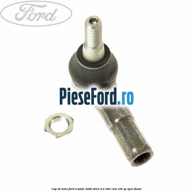 Cap de bara Ford Transit 2006-2014 2.2 TDCi RWD 125 cp CYRA diesel