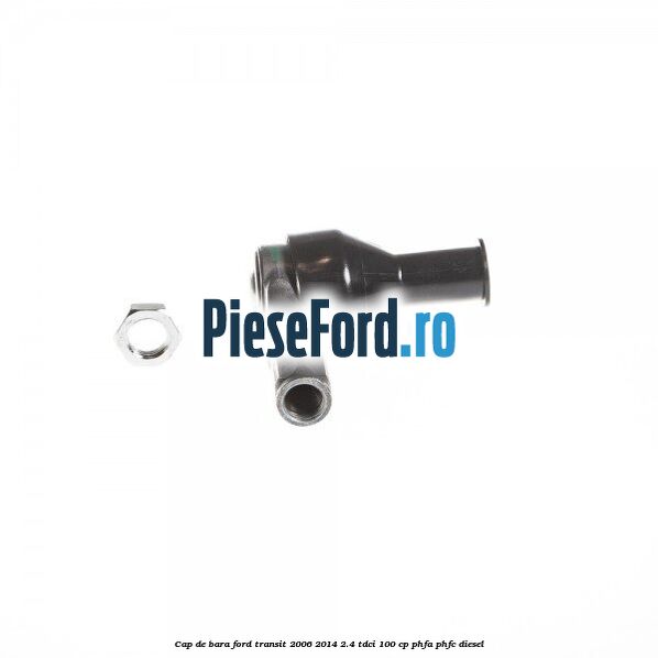 Cap de bara Ford Transit 2006-2014 2.4 TDCi 100 cp PHFA, PHFC diesel