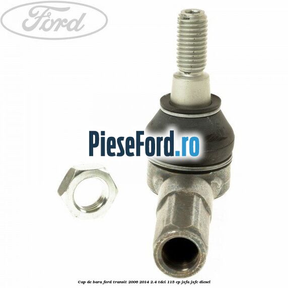 Cap de bara Ford Transit 2006-2014 2.4 TDCi 115 cp JXFA, JXFC diesel