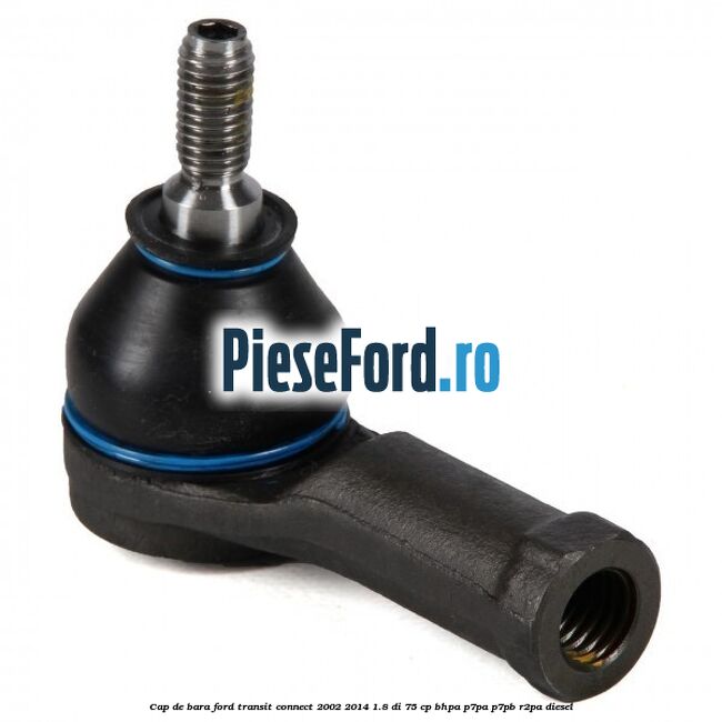 Cap de bara Ford Transit Connect 2002-2014 1.8 Di 75 cp Cap de bara Ford Transit Connect 2002-2014 1.8 Di 75 cp BHPA, P7PA, P7PB, R2PA diesel