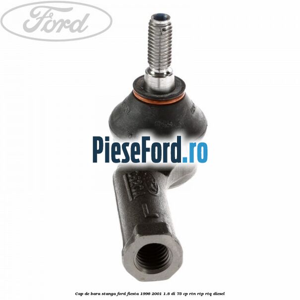 Cap de bara stanga Ford Fiesta 1996-2001 1.8 DI 75 cp RTN, RTP, RTQ diesel
