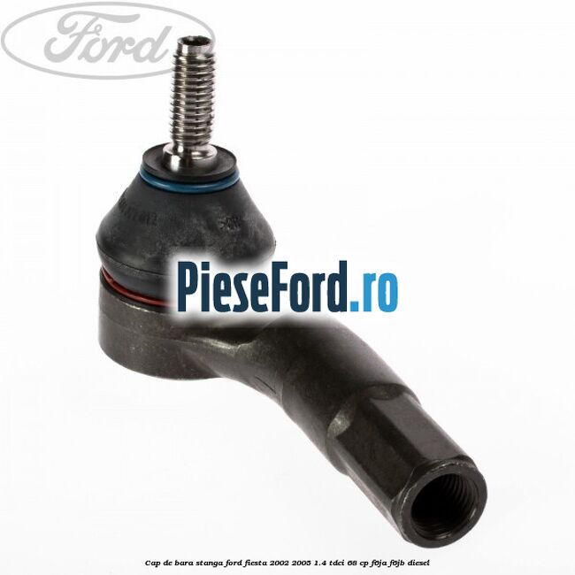 Cap de bara stanga Ford Fiesta 2002-2005 1.4 TDCi 68 cp F6JA, F6JB diesel