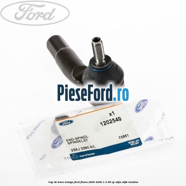 Cap de bara stanga Ford Fiesta 2005-2008 1.3 69 cp A9JA, A9JB benzina