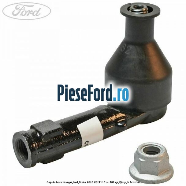 Cap de bara stanga Ford Fiesta 2013-2017 1.6 ST 182 cp JTJA, JTJB benzina