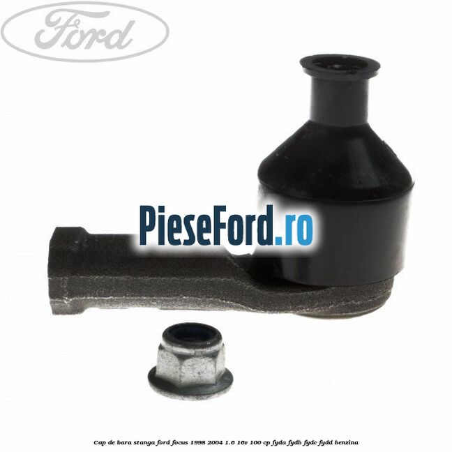 Cap de bara stanga Ford Focus 1998-2004 1.6 16V 100 cp