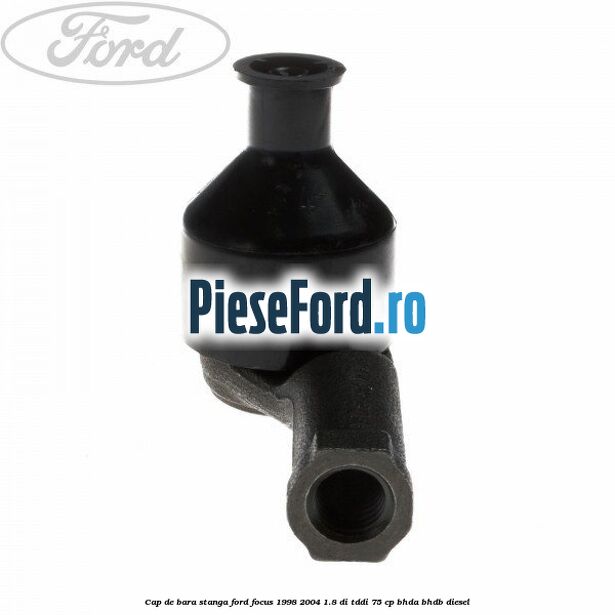 Cap de bara stanga Ford Focus 1998-2004 1.8 DI/TDDi 75 cp BHDA, BHDB diesel