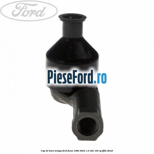Cap de bara stanga Ford Focus 1998-2004 1.8 TDCi 100 cp Cap de bara stanga Ford Focus 1998-2004 1.8 TDCi 100 cp FFDA diesel