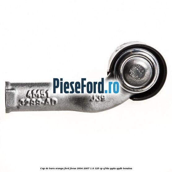 Cap de bara stanga Ford Focus 2004-2007 1.8 125 cp Q7DA, QQDA, QQDB benzina