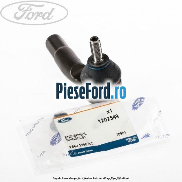 Cap de bara stanga Ford Fusion 1.4 TDCi 68 cp Cap de bara stanga Ford Fusion 1.4 TDCi 68 cp F6JA, F6JB diesel