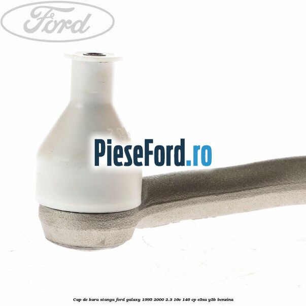 Cap de bara stanga Ford Galaxy 1995-2000 2.3 16V 146 cp E5SA, Y5B benzina