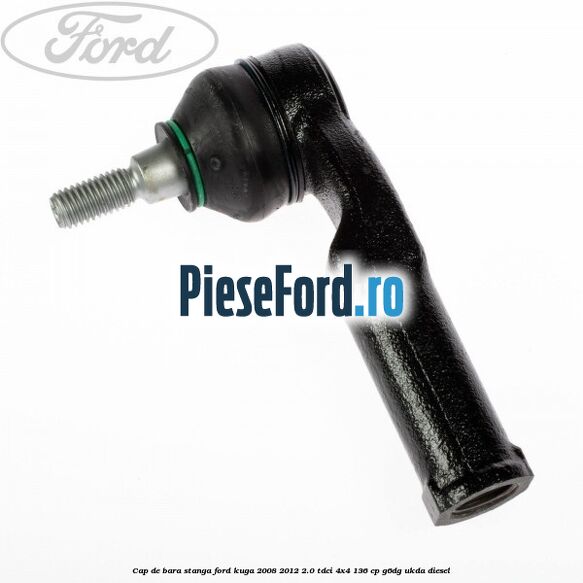 Cap de bara stanga Ford Kuga 2008-2012 2.0 TDCi 4x4 136 cp G6DG, UKDA diesel
