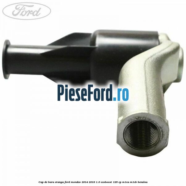 Cap de bara stanga Ford Mondeo 2014-2018 1.0 EcoBoost 125 cp M1CA, M1CB benzina