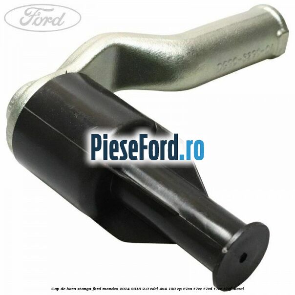 Cap de bara stanga Ford Mondeo 2014-2018 2.0 TDCi 4x4 150 cp T7CA, T7CC, T7CD, T7CE, T7CF diesel