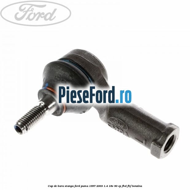 Cap de bara stanga Ford Puma 1997-2003 1.4 16V 90 cp FHD, FHF benzina
