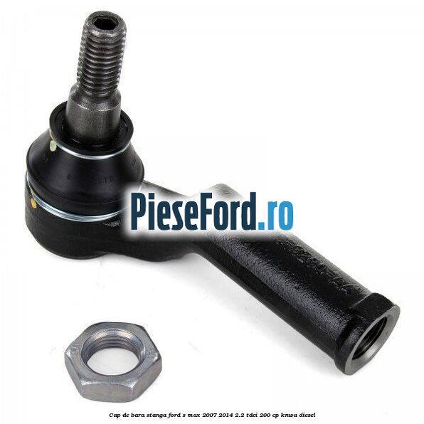 Cap de bara stanga Ford S-Max 2007-2014 2.2 TDCi 200 cp Cap de bara stanga Ford S-Max 2007-2014 2.2 TDCi 200 cp KNWA diesel