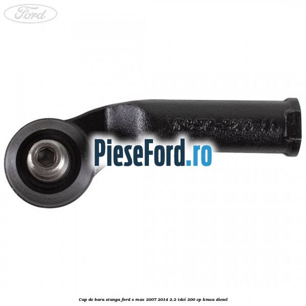 Cap de bara stanga Ford S-Max 2007-2014 2.2 TDCi 200 cp Cap de bara stanga Ford S-Max 2007-2014 2.2 TDCi 200 cp KNWA diesel