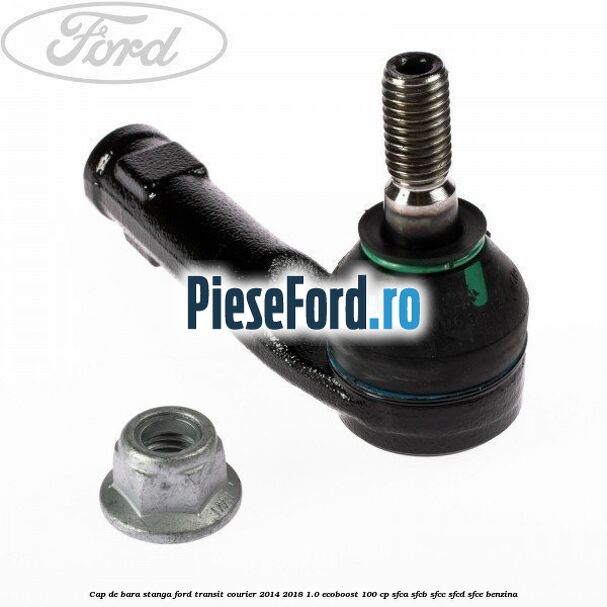 Cap de bara stanga Ford Transit Courier 2014-2018 1.0 EcoBoost 100 cp