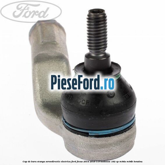 Cap de bara stanga servodirectie electrica Ford Focus 2014-2018 1.5 EcoBoost 182 cp M9DA, M9DB benzina