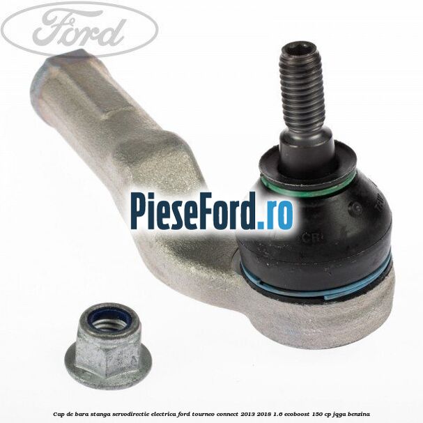 Cap de bara stanga servodirectie electrica Ford Tourneo Connect 2013-2018 1.6 EcoBoost 150 cp Cap de bara stanga servodirectie electrica Ford Tourneo Connect 2013-2018 1.6 EcoBoost 150 cp JQGA benzina