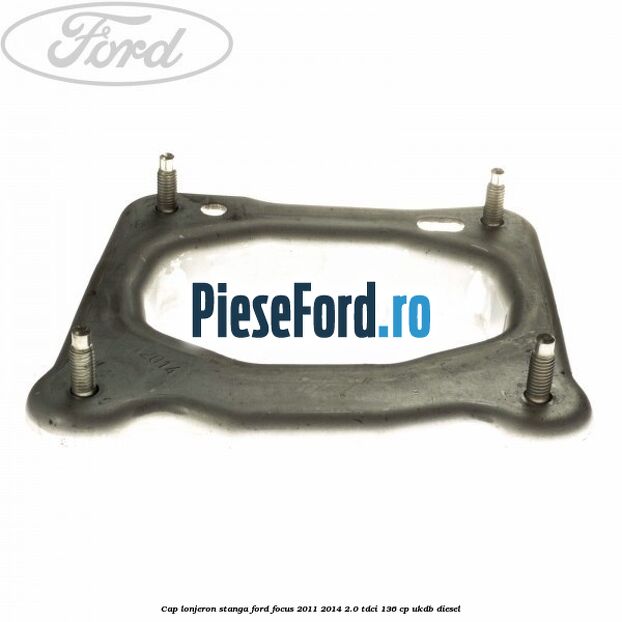 Cap lonjeron, stanga Ford Focus 2011-2014 2.0 TDCi 136 cp UKDB diesel