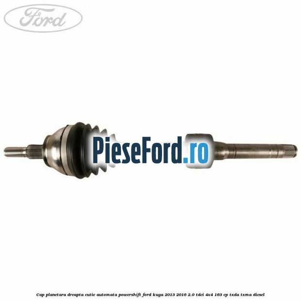 Cap planetara dreapta cutie automata PowerShift Ford Kuga 2013-2016 2.0 TDCi 4x4 163 cp TXDA, TXMA diesel