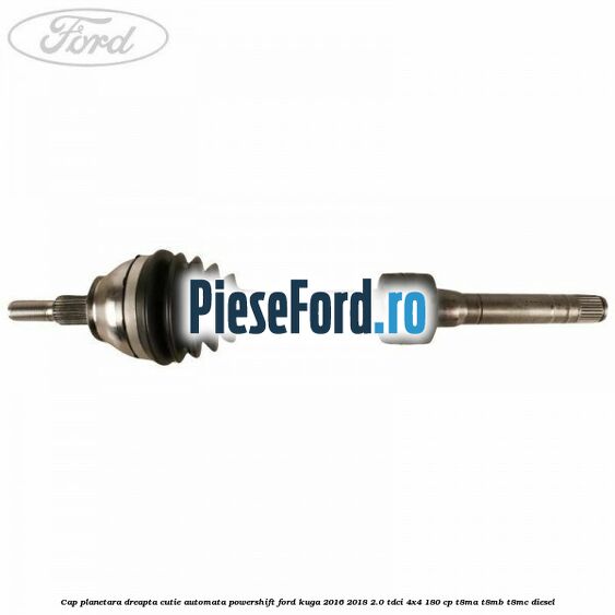 Cap planetara dreapta cutie automata PowerShift Ford Kuga 2016-2018 2.0 TDCi 4x4 180 cp T8MA, T8MB, T8MC diesel