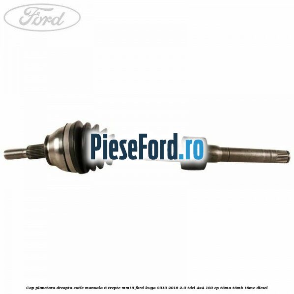 Cap planetara dreapta cutie manuala 6 trepte MMT6 Ford Kuga 2013-2016 2.0 TDCi 4x4 180 cp T8MA, T8MB, T8MC diesel
