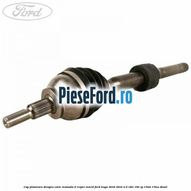 Cap planetara dreapta cutie manuala 6 trepte MMT6 Ford Kuga 2016-2018 2.0 TDCi 150 cp T7MB, T7MA diesel